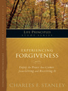 Experiencing Forgiveness (eBook): Enjoy the Peace that Comes from Giving and Receiving It